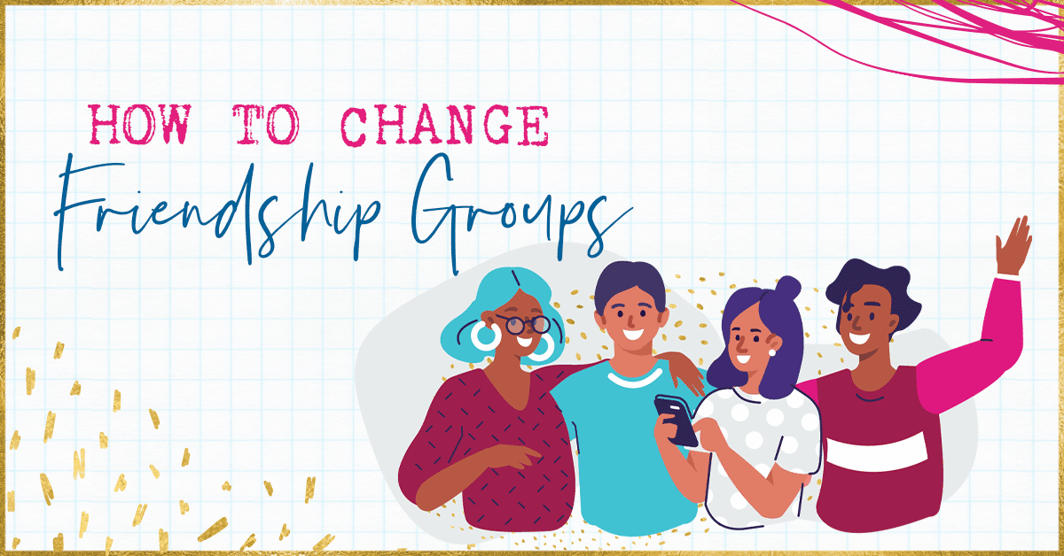 How to Change Friendship Groups
