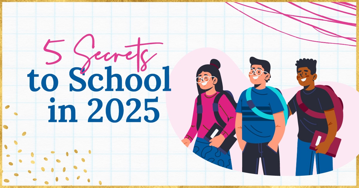 RS_5 Secrets to School in 2025